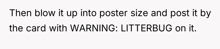 Then blow it up into poster size and post it...