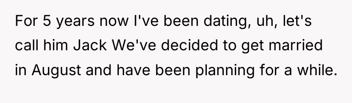 For 5 years now I've been dating, uh, let's call...