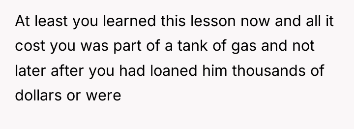 At least you learned this lesson now and all it...