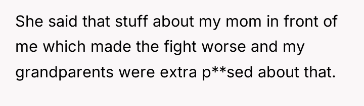 She said that stuff about my mom in front of...