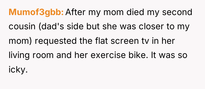 Mumof3gbb After my mom died my second cousin (dad's side...