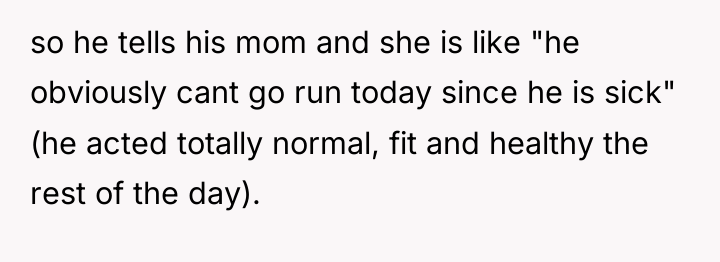so he tells his mom and she is like "he...