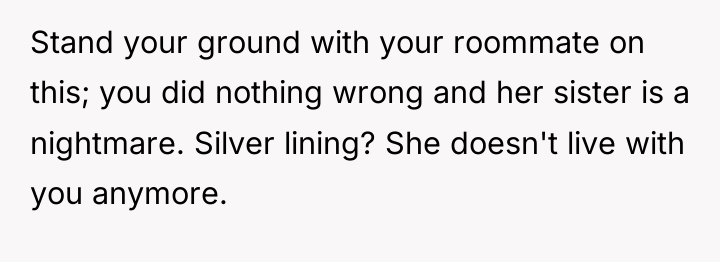 Stand your ground with your roommate on this; you did...