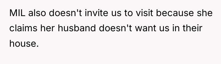 MIL also doesn't invite us to visit because she claims...