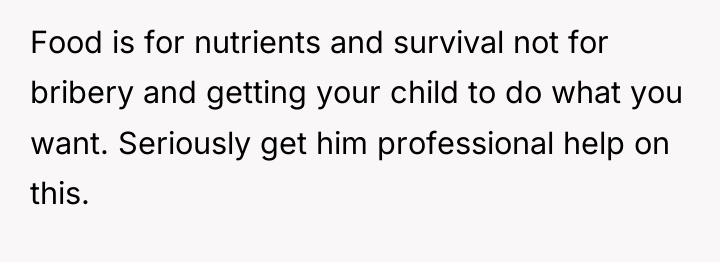 Food is for nutrients and survival not for bribery and...