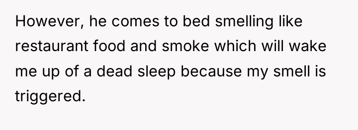 However, he comes to bed smelling like restaurant food and...