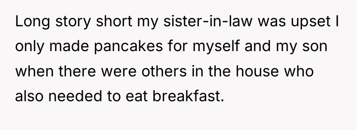 Long story short my sister-in-law was upset I only made...