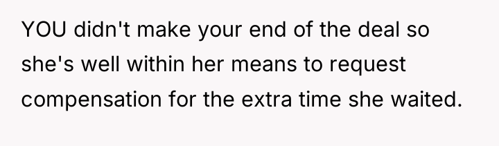 YOU didn't make your end of the deal so she's...
