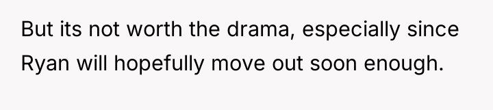 But its not worth the drama, especially since Ryan will...