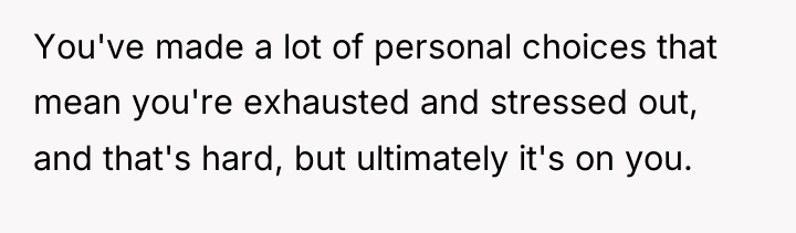 You've made a lot of personal choices that mean you're...