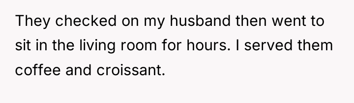 They checked on my husband then went to sit in...