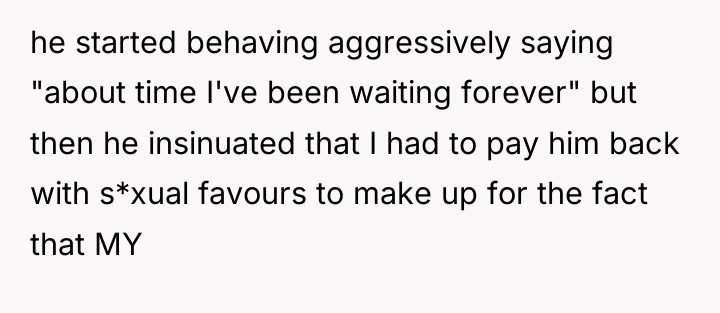 he started behaving aggressively saying "about time I've been waiting...