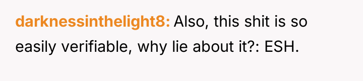 darknessinthelight8 Also, this shit is so easily verifiable, why lie...