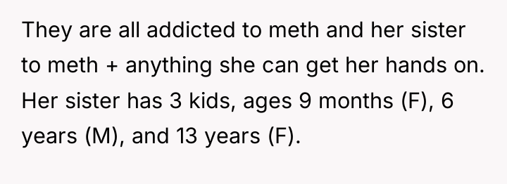 They are all addicted to meth and her sister to...