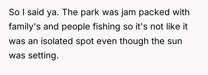 So I said ya. The park was jam packed with...