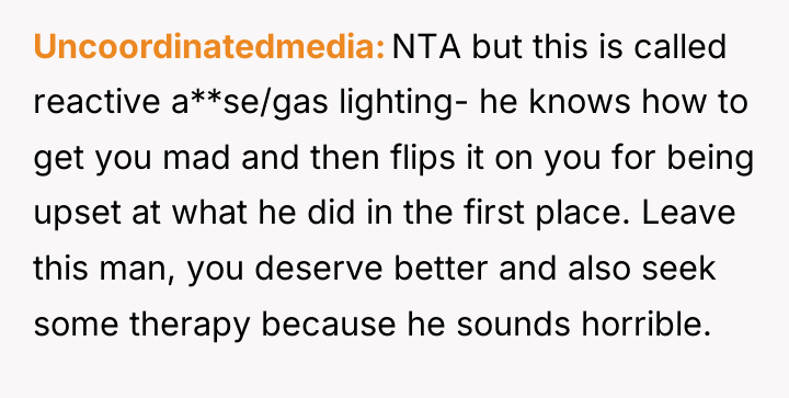 Uncoordinatedmedia NTA but this is called reactive a**se/gas lighting- he...