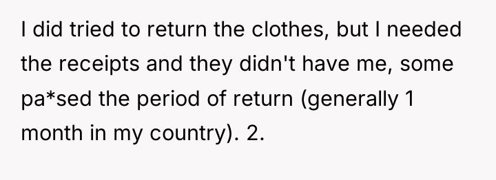I did tried to return the clothes, but I needed...