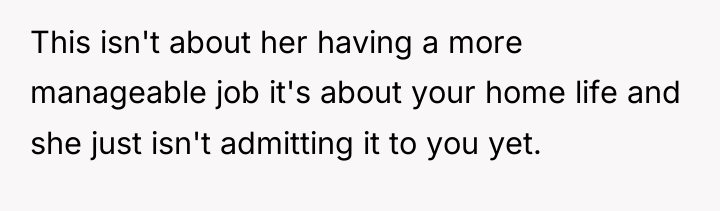 This isn't about her having a more manageable job it's...