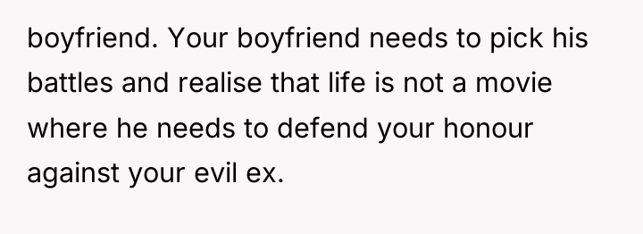 boyfriend. Your boyfriend needs to pick his battles and realise...