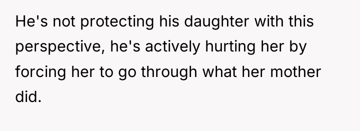 He's not protecting his daughter with this perspective, he's actively...