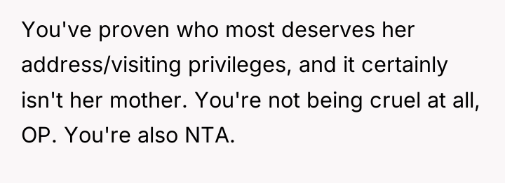 You've proven who most deserves her address/visiting privileges, and it...