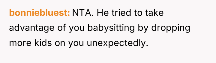 bonniebluest NTA. He tried to take advantage of you babysitting...