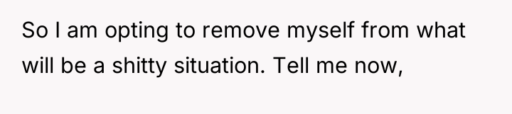 So I am opting to remove myself from what will...