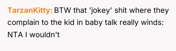 TarzanKitty BTW that 'jokey' shit where they complain to the...