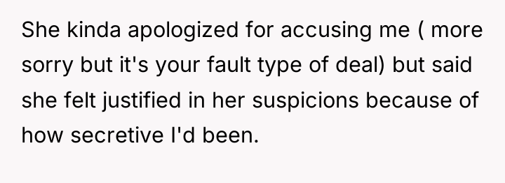 She kinda apologized for accusing me ( more sorry but...