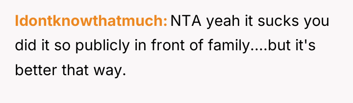 Idontknowthatmuch NTA yeah it sucks you did it so publicly...