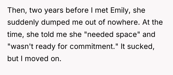 Then, two years before I met Emily, she suddenly dumped...