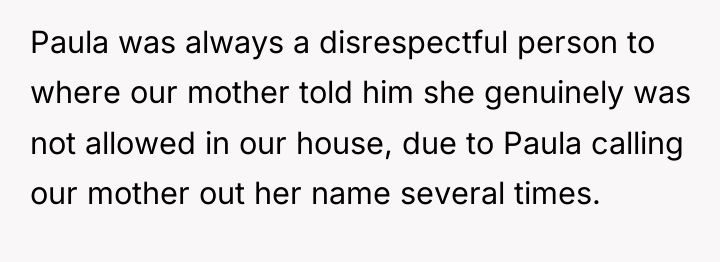 Paula was always a disrespectful person to where our mother...