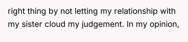 right thing by not letting my relationship with my sister...