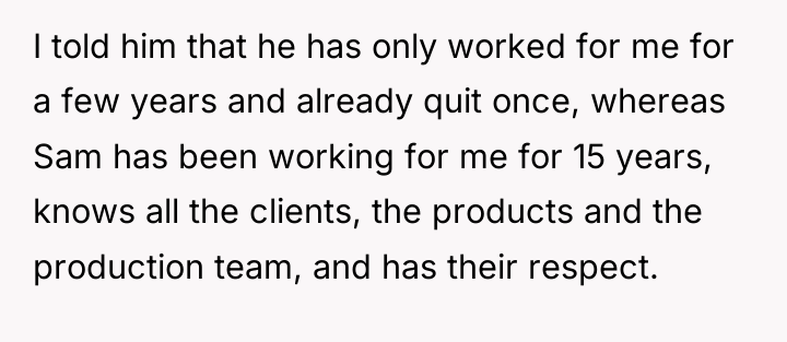 I told him that he has only worked for me...