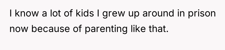I know a lot of kids I grew up around...