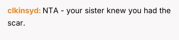 clkinsyd NTA - your sister knew you had the scar.