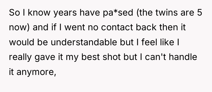 So I know years have pa*sed (the twins are 5...