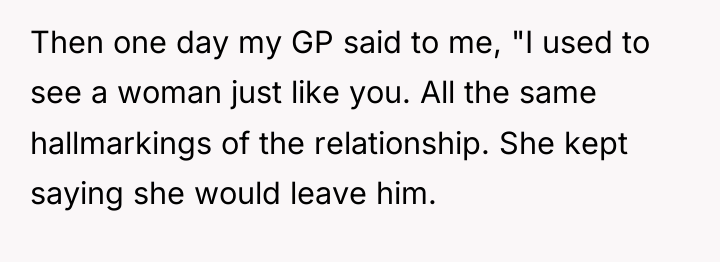 Then one day my GP said to me, "I used...