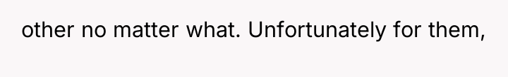 other no matter what. Unfortunately for them,