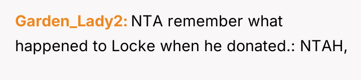 Garden_Lady2 NTA remember what happened to Locke when he donated.:...