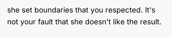 she set boundaries that you respected. It's not your fault...