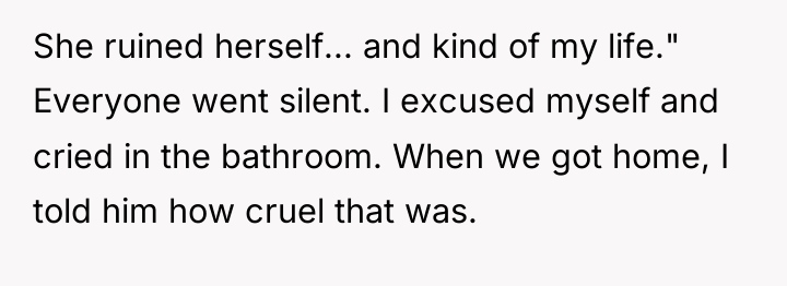 She ruined herself... and kind of my life." Everyone went...
