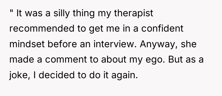 " It was a silly thing my therapist recommended to...