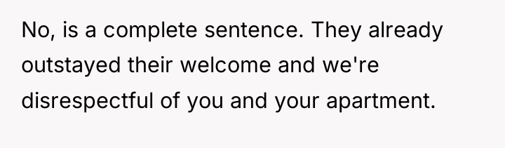 No, is a complete sentence. They already outstayed their welcome...