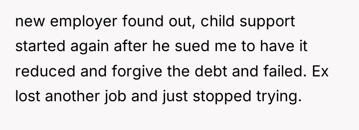new employer found out, child support started again after he...