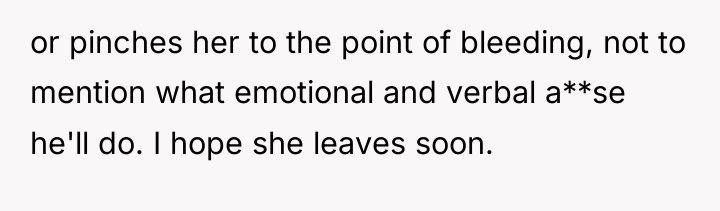 or pinches her to the point of bleeding, not to...