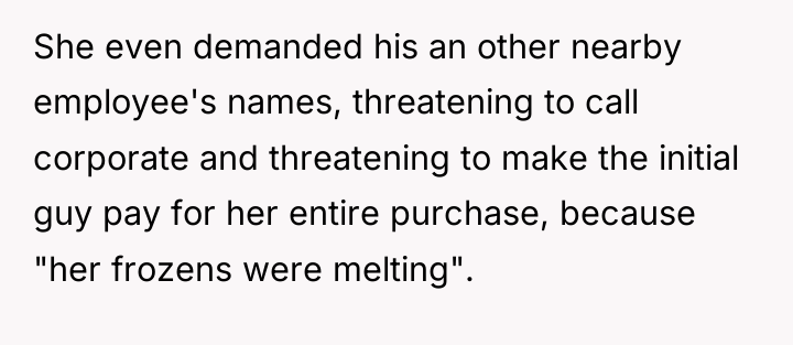 She even demanded his an other nearby employee's names, threatening...