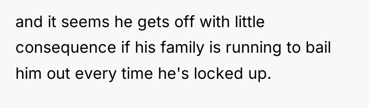 and it seems he gets off with little consequence if...