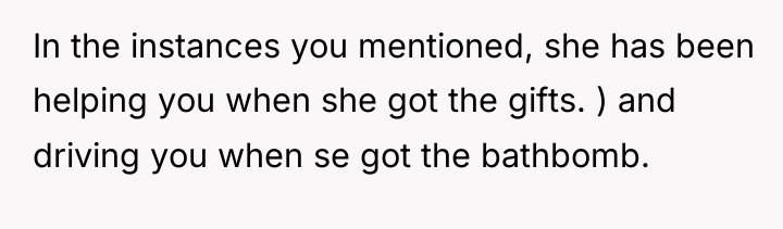 In the instances you mentioned, she has been helping you...