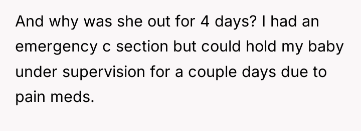 And why was she out for 4 days? I had...